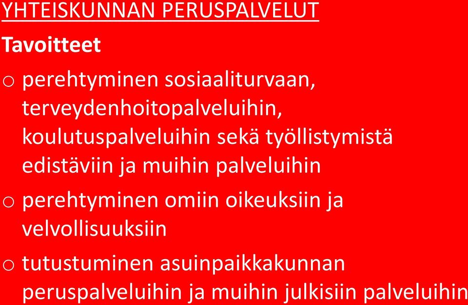 edistäviin ja muihin palveluihin o perehtyminen omiin oikeuksiin ja