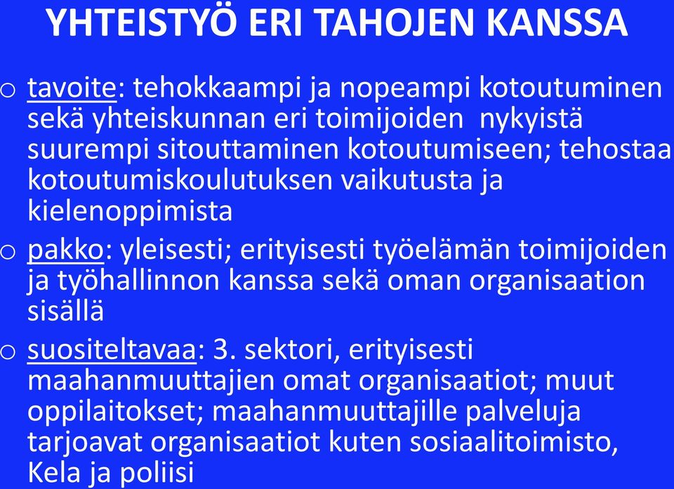 työelämän toimijoiden ja työhallinnon kanssa sekä oman organisaation sisällä o suositeltavaa: 3.