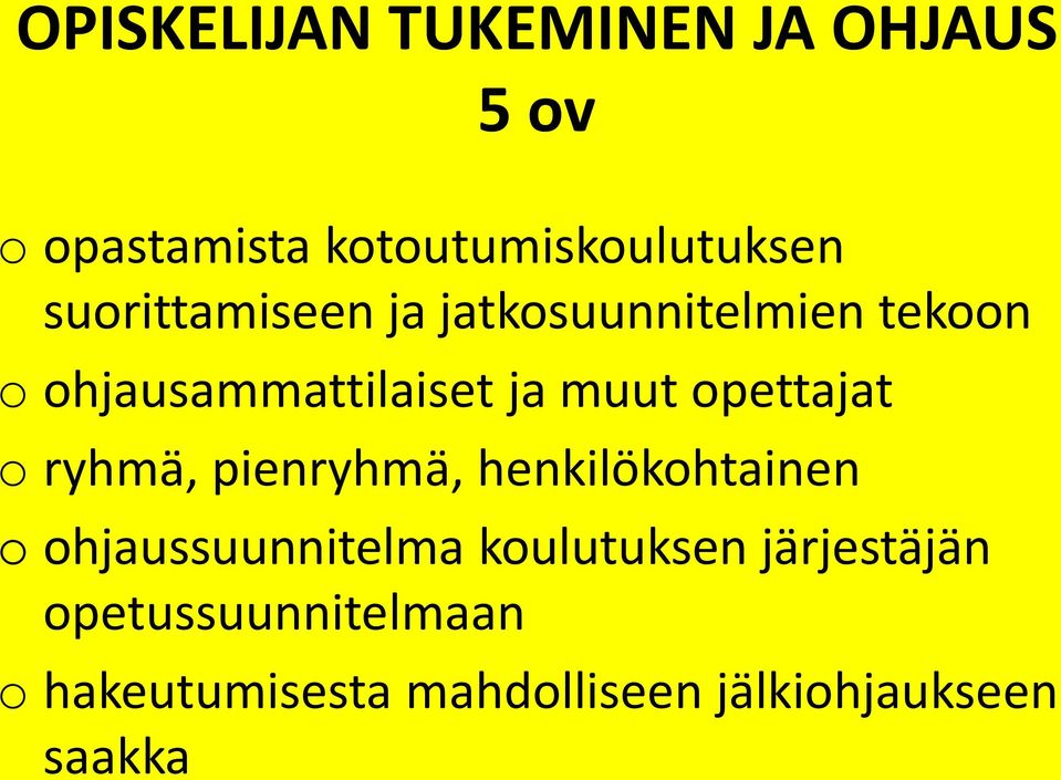 opettajat o ryhmä, pienryhmä, henkilökohtainen o ohjaussuunnitelma