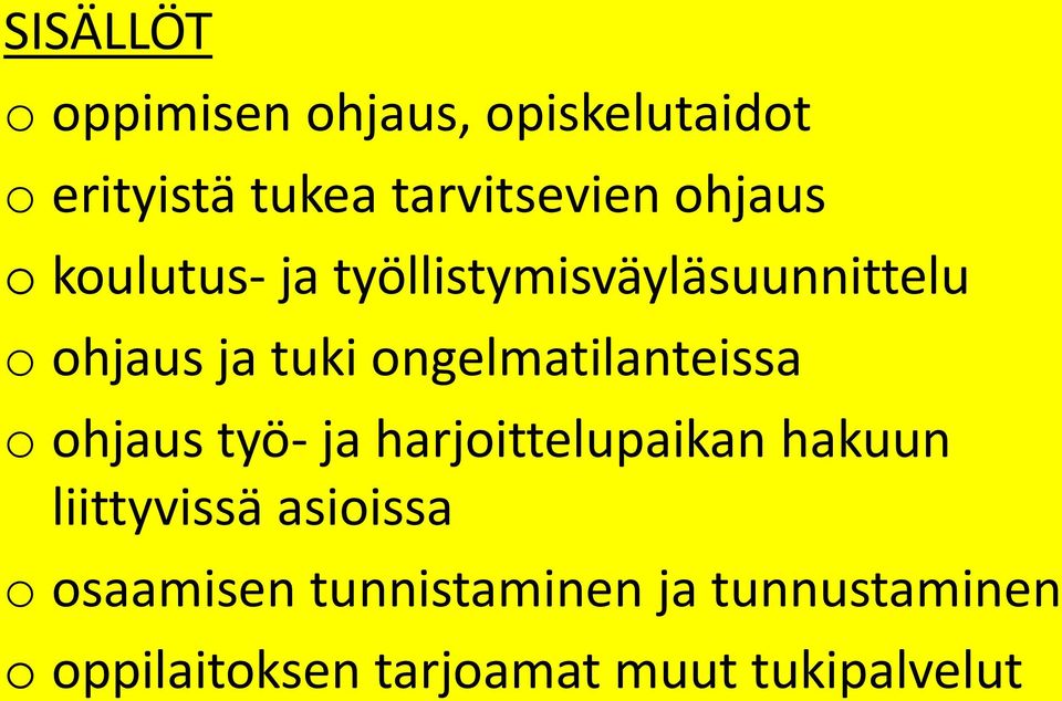 ongelmatilanteissa o ohjaus työ- ja harjoittelupaikan hakuun liittyvissä