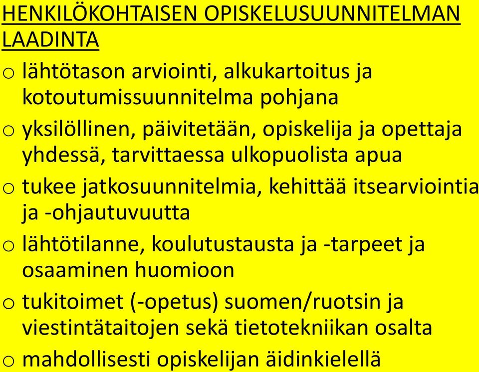 jatkosuunnitelmia, kehittää itsearviointia ja -ohjautuvuutta o lähtötilanne, koulutustausta ja -tarpeet ja osaaminen