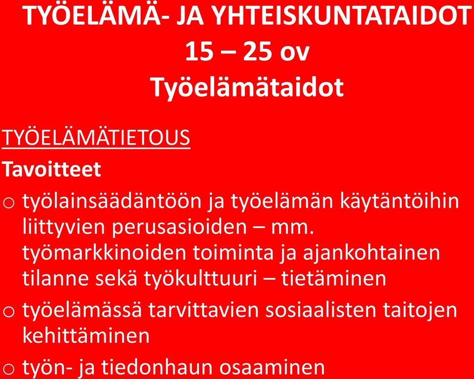 työmarkkinoiden toiminta ja ajankohtainen tilanne sekä työkulttuuri tietäminen o