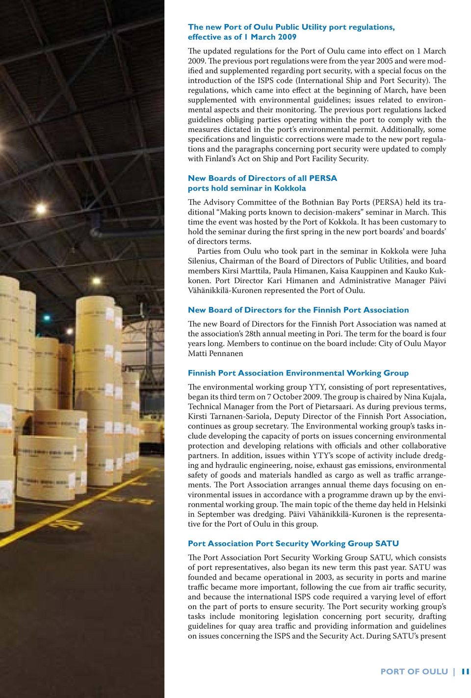 Port Security). The regulations, which came into effect at the beginning of March, have been supplemented with environmental guidelines; issues related to environmental aspects and their monitoring.