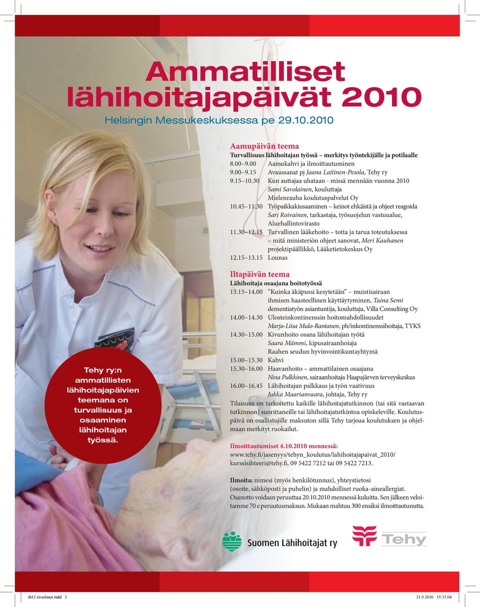 30 Kun auttajaa uhataan - missä mennään vuonna 2010 Sami Savolainen, kouluttaja Mielenrauha koulutuspalvelut Oy 10.45 11.