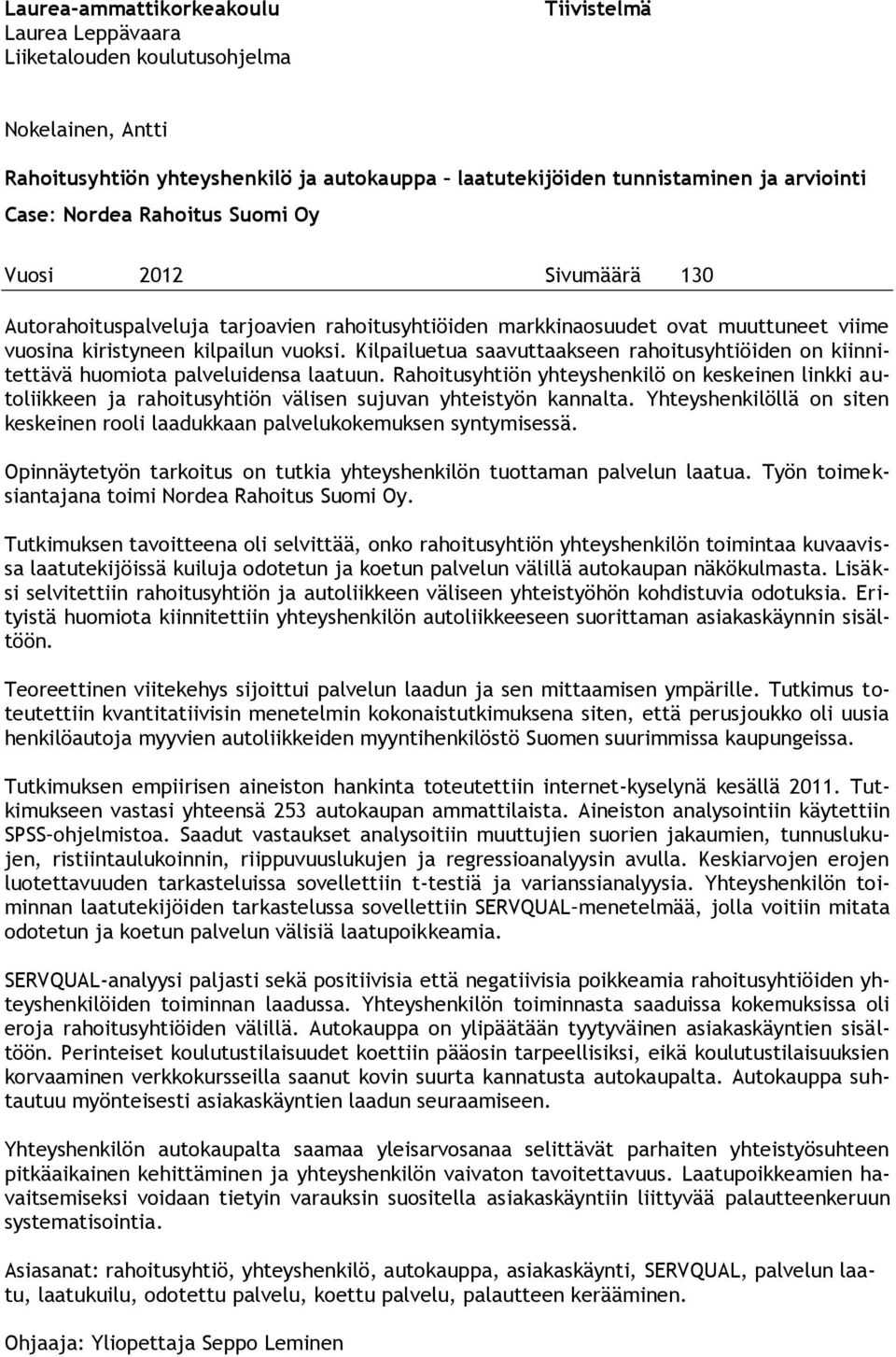 Kilpailuetua saavuttaakseen rahoitusyhtiöiden on kiinnitettävä huomiota palveluidensa laatuun.