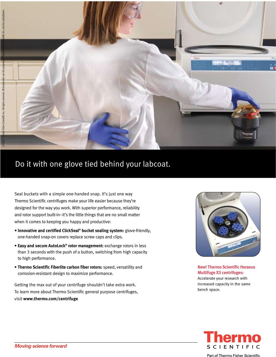 It s just one way Thermo Scientific centrifuges make your life easier because they re designed for the way you work.