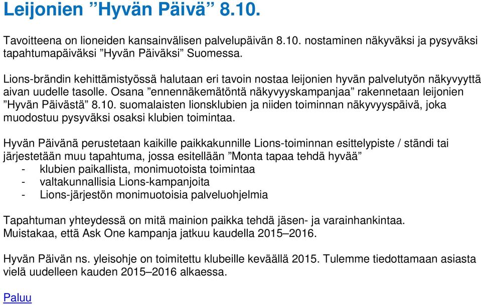 10. suomalaisten lionsklubien ja niiden toiminnan näkyvyyspäivä, joka muodostuu pysyväksi osaksi klubien toimintaa.