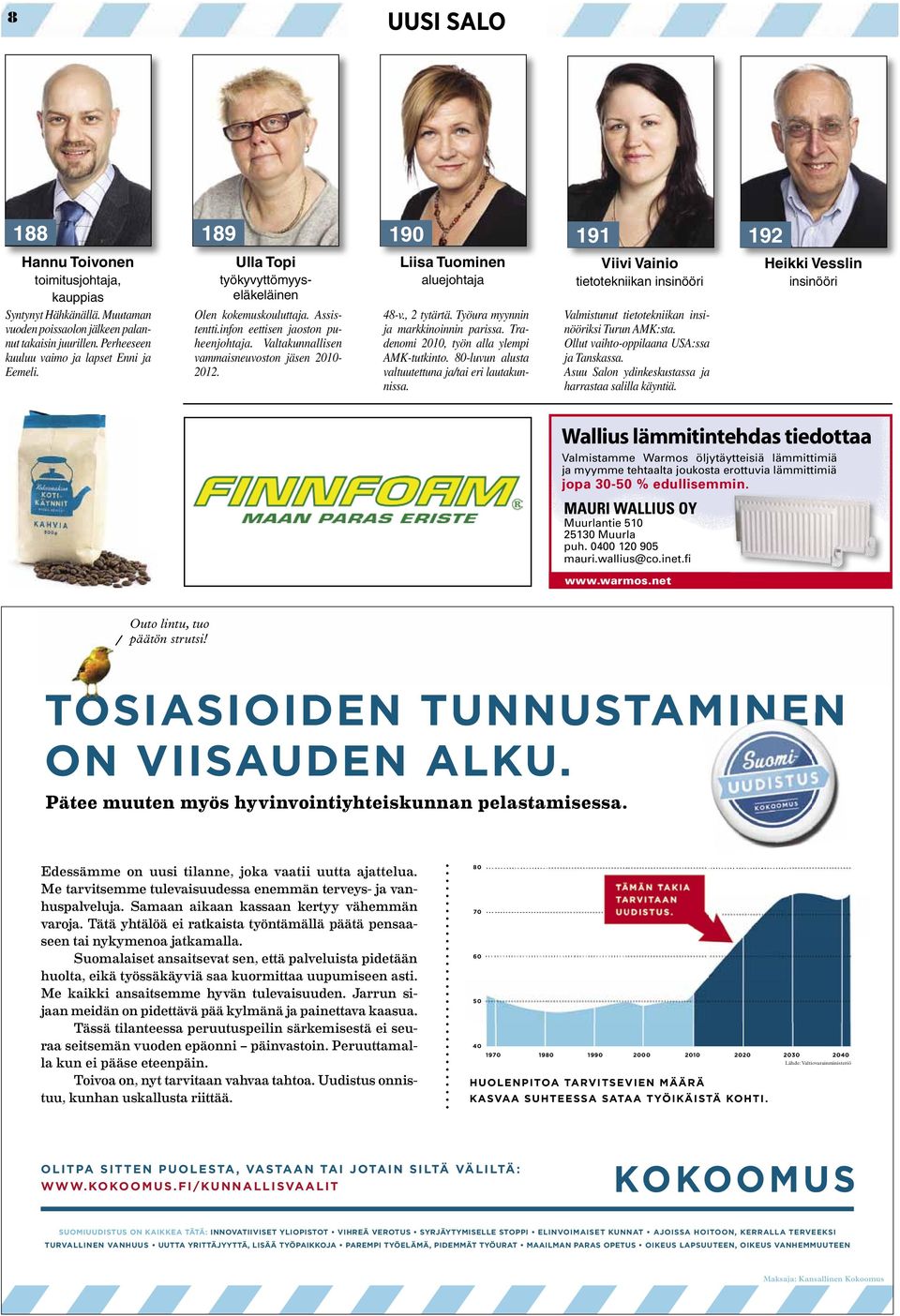 , 2 tytärtä. Työura myynnin ja markkinoinnin parissa. Tradenomi 2010, työn alla ylempi AMK-tutkinto. 80-luvun alusta valtuutettuna ja/tai eri lautakunnissa.