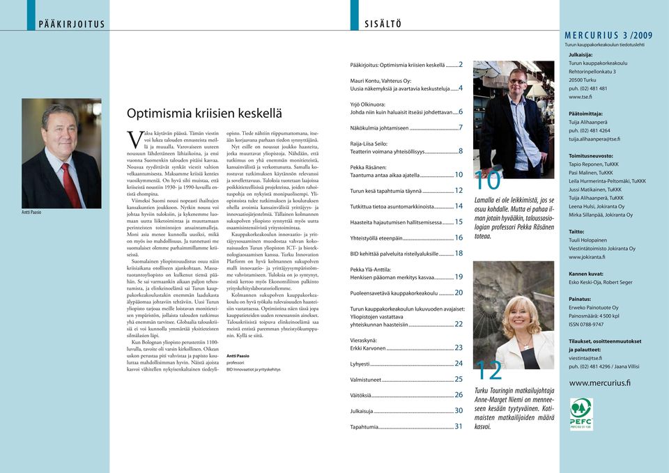 Nousua ryydittävät synkät viestit valtion velkaantumisesta. Maksamme kriisiä kenties vuosikymmeniä. On hyvä silti muistaa, että kriiseistä noustiin 1930- ja 1990-luvuilla entistä ehompina.