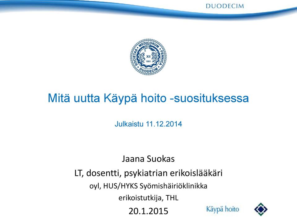 2014 Jaana Suokas LT, dosentti, psykiatrian