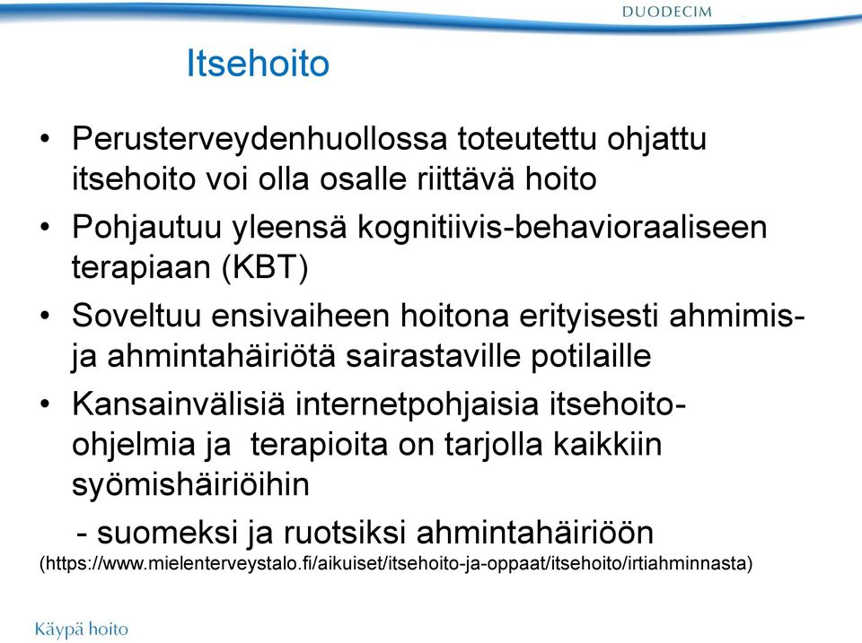 sairastaville potilaille Kansainvälisiä internetpohjaisia itsehoitoohjelmia ja terapioita on tarjolla kaikkiin