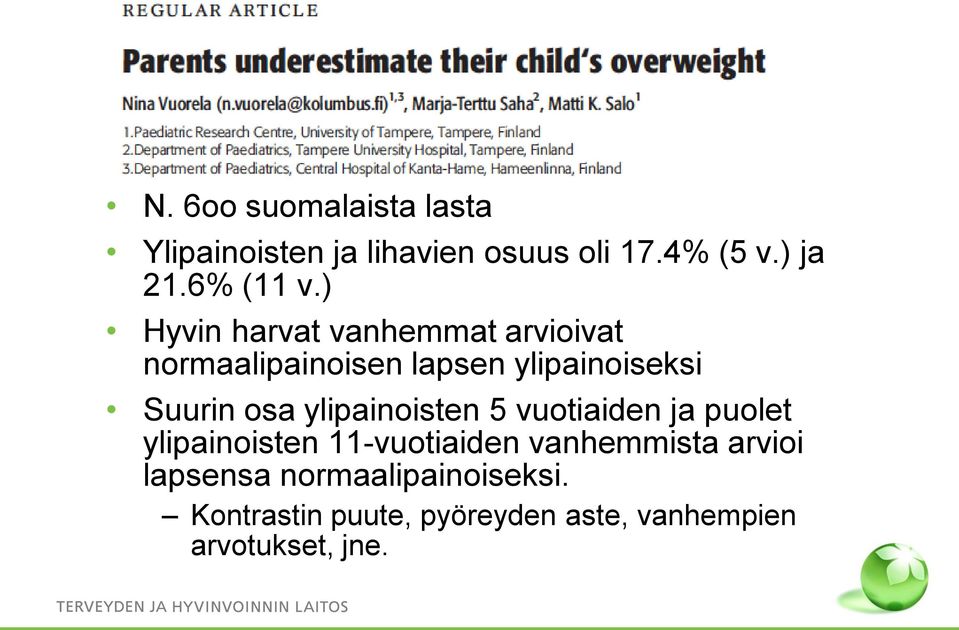 ) Hyvin harvat vanhemmat arvioivat normaalipainoisen lapsen ylipainoiseksi Suurin osa
