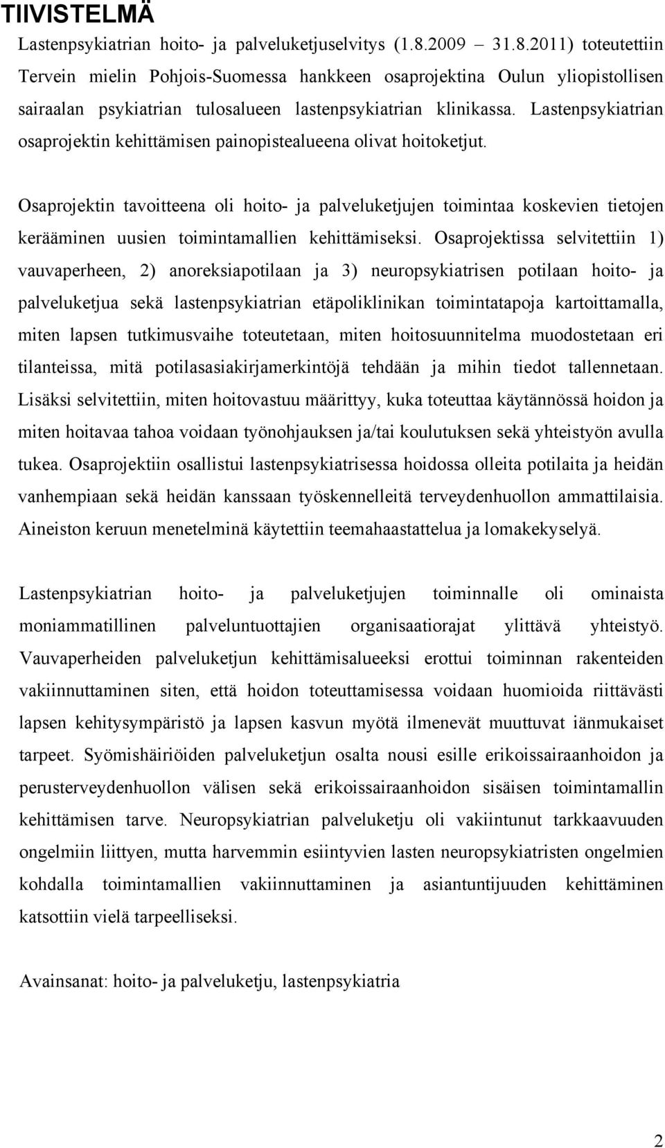 Lastenpsykiatrian osaprojektin kehittämisen painopistealueena olivat hoitoketjut.