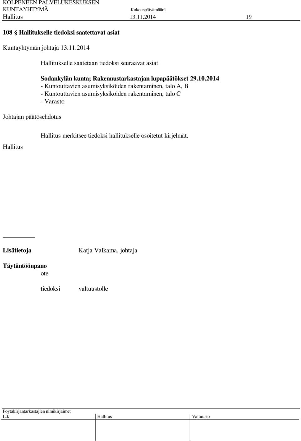 seuraavat asiat Sodankylän kunta; Rakennustarkastajan lupapäätökset 29.10.