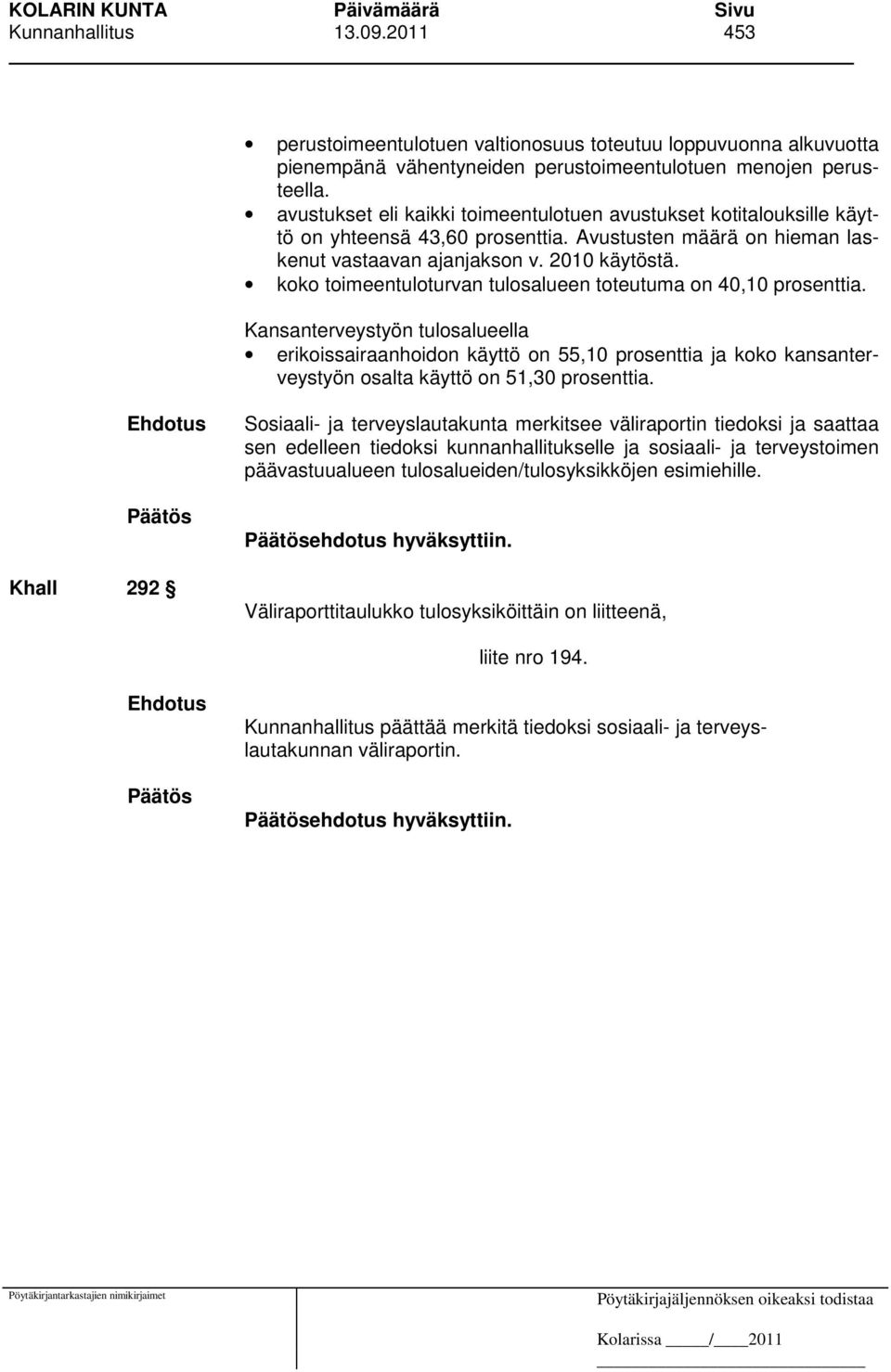 koko toimeentuloturvan tulosalueen toteutuma on 40,10 prosenttia.