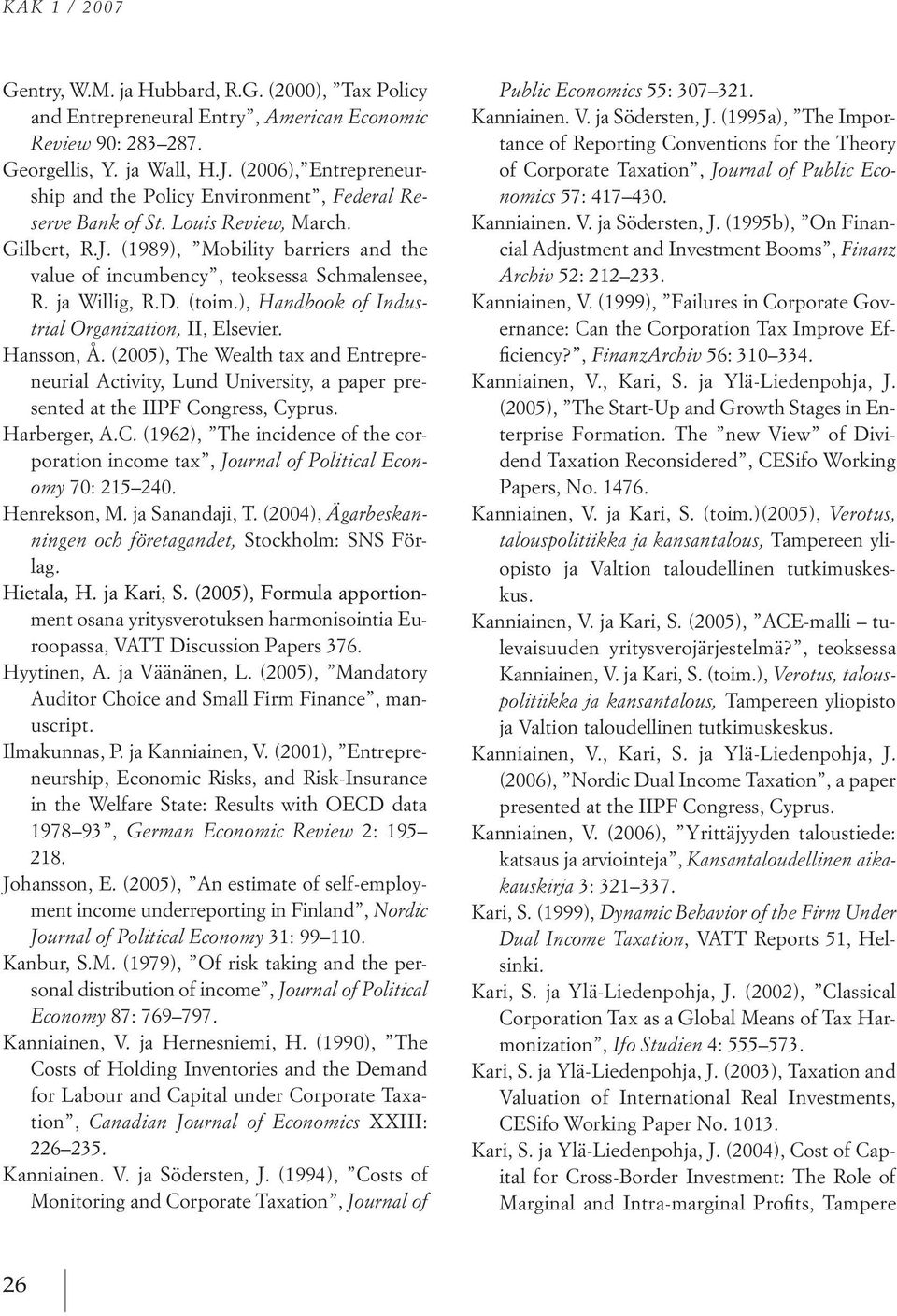 hansson, Å. (2005), the Wealth ta and entrepreneurial Activity, Lund university, apaper presented at the iipf Co