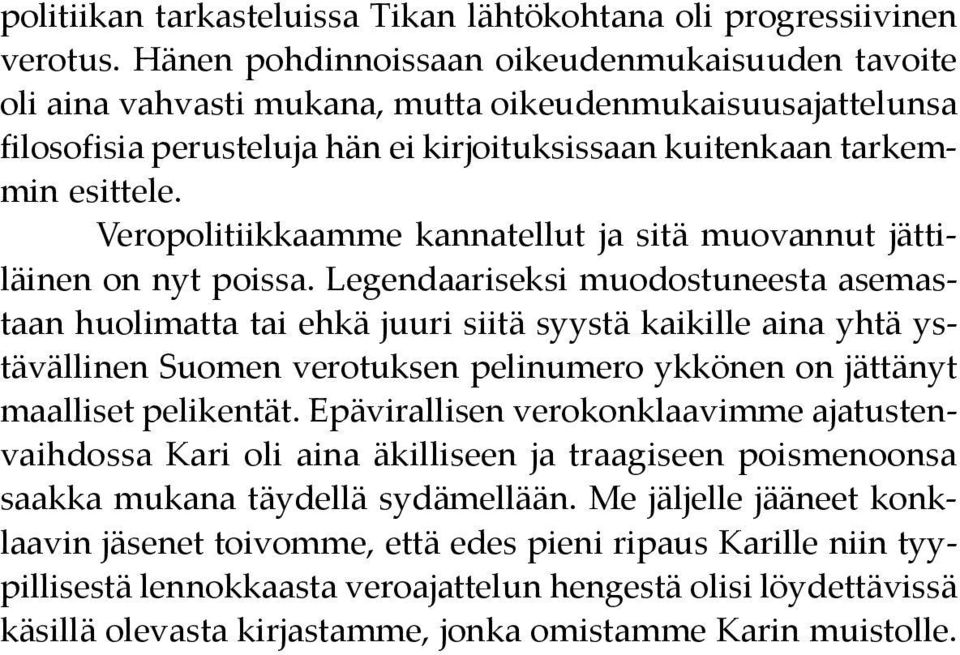 Veropolitiikkaamme kannatellut ja sitä muovannut jättiläinen on nyt poissa.