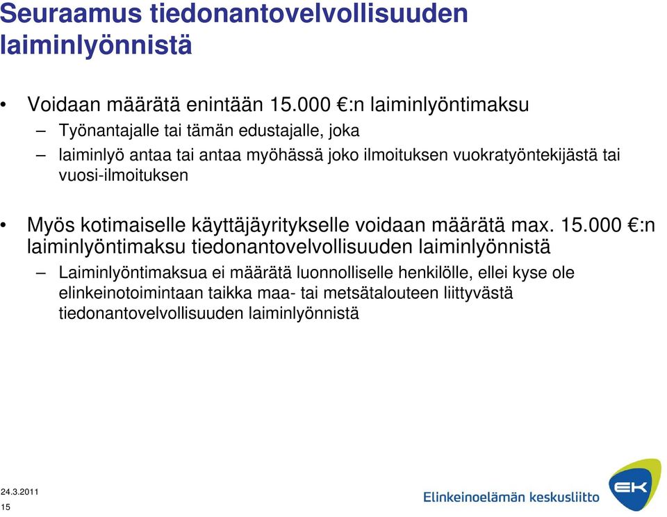 vuokratyöntekijästä tai vuosi-ilmoituksen Myös kotimaiselle käyttäjäyritykselle voidaan määrätä max. 15.