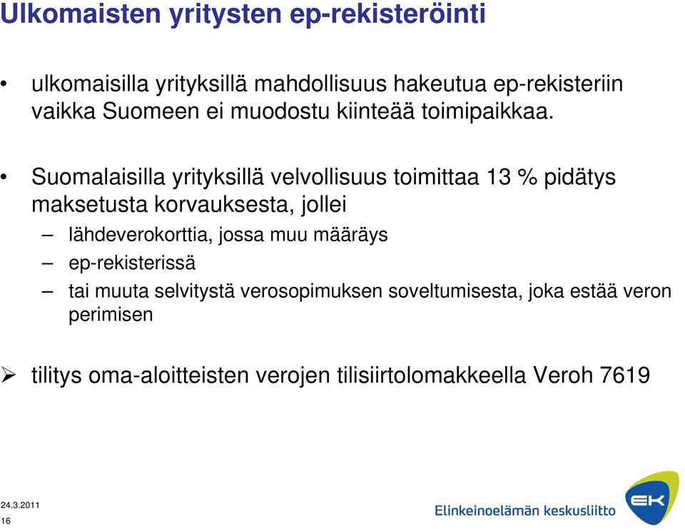 Suomalaisilla yrityksillä velvollisuus toimittaa 13 % pidätys maksetusta korvauksesta, jollei