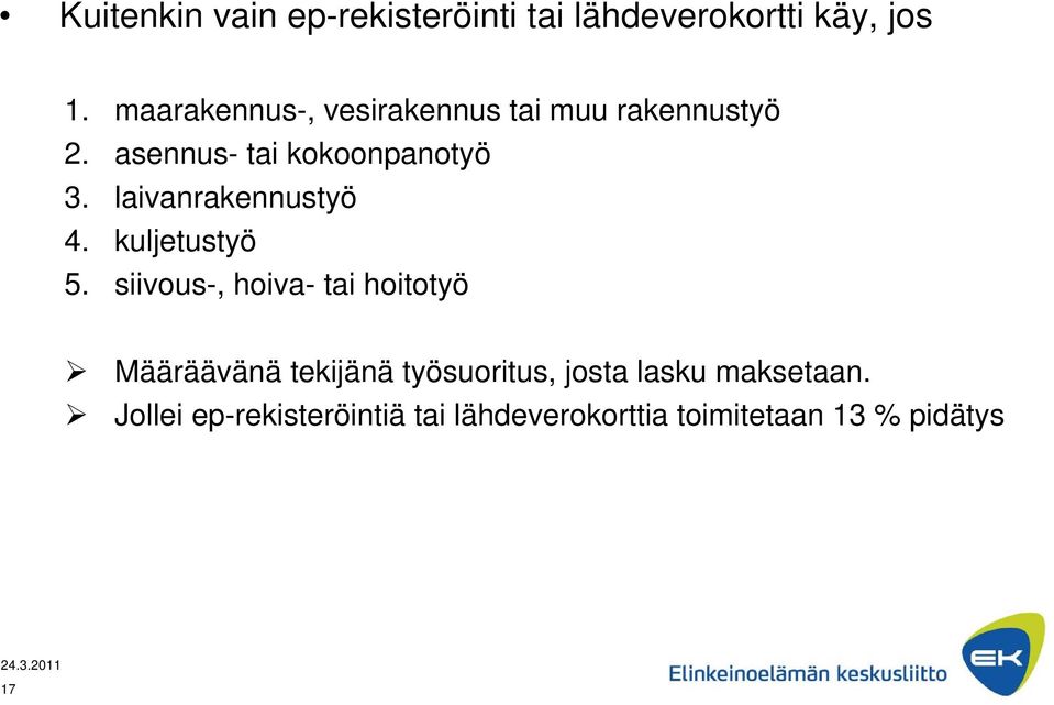 laivanrakennustyö 4. kuljetustyö 5.