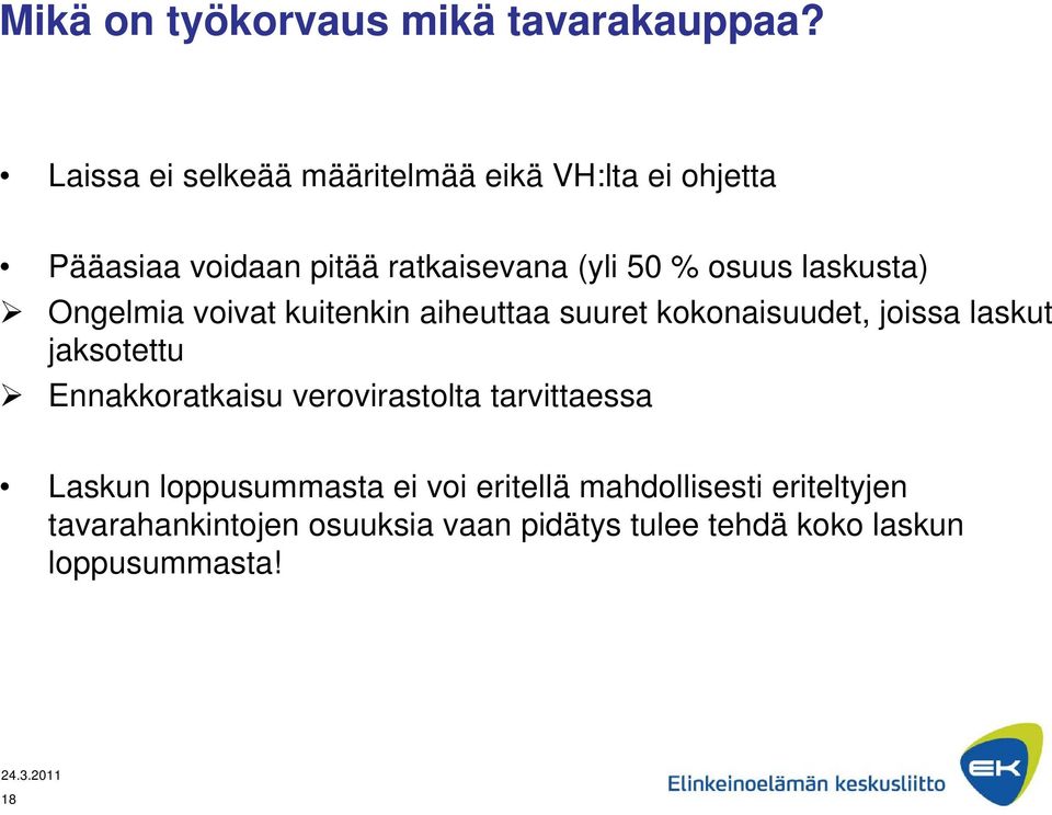 laskusta) Ongelmia voivat kuitenkin aiheuttaa suuret kokonaisuudet, joissa laskut jaksotettu