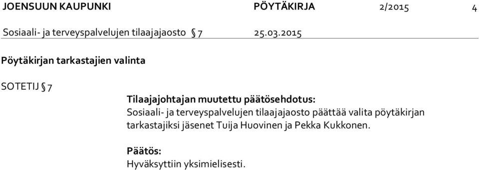 2015 Pöytäkirjan tarkastajien valinta SOTETIJ 7 Tilaajajohtajan muutettu