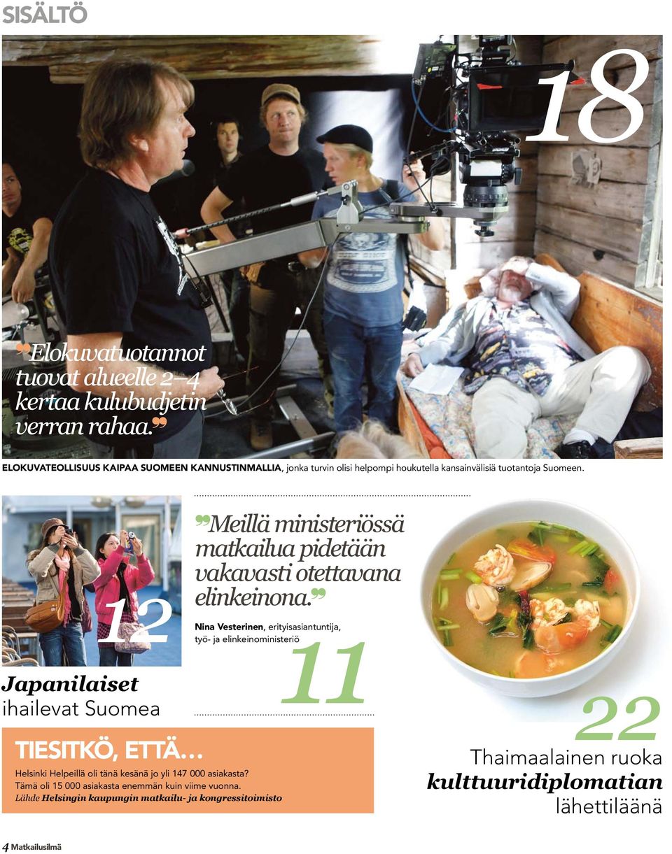 12 Japanilaiset ihailevat Suomea TIESITKÖ, ETTÄ Helsinki Helpeillä oli tänä kesänä jo yli 147 000 asiakasta?