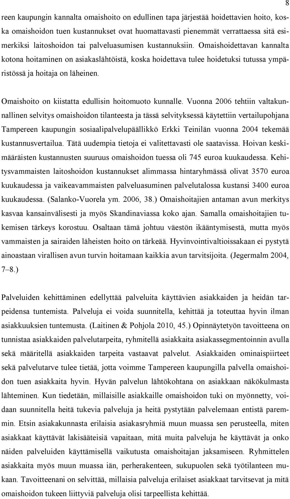 Omaishoito on kiistatta edullisin hoitomuoto kunnalle.