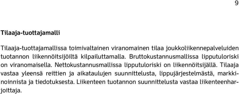 Nettokustannusmallissa lipputuloriski on liikennöitsijällä.