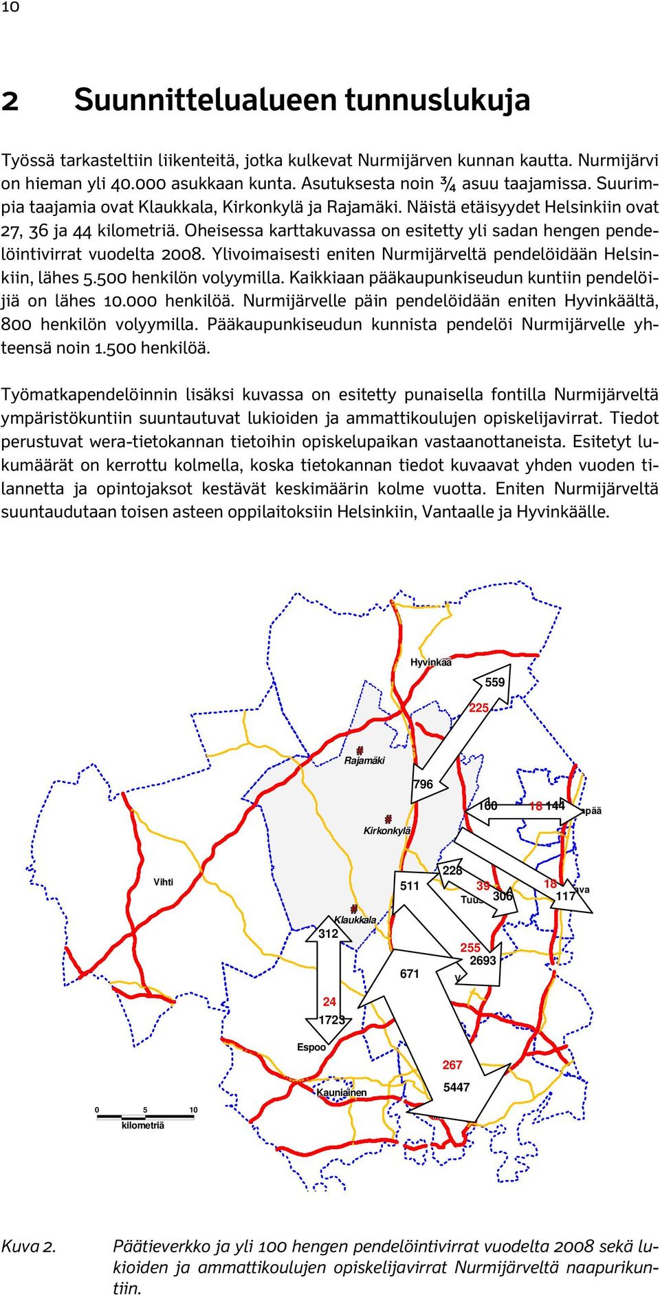Oheisessa karttakuvassa on esitetty yli sadan hengen pendelöintivirrat vuodelta 2008. Ylivoimaisesti eniten Nurmijärveltä pendelöidään Helsinkiin, lähes 5.500 henkilön volyymilla.