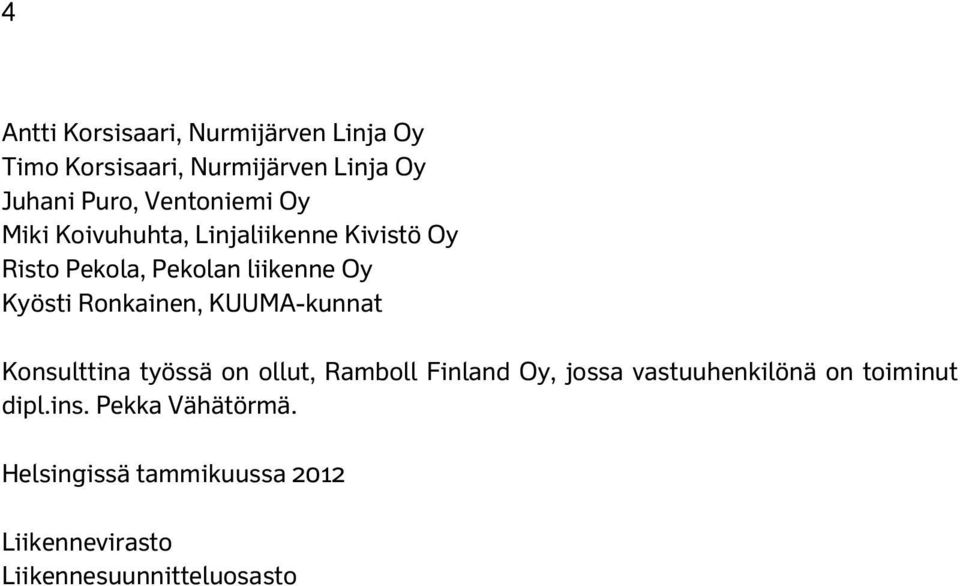 Ronkainen, KUUMA-kunnat Konsulttina työssä on ollut, Ramboll Finland Oy, jossa vastuuhenkilönä on