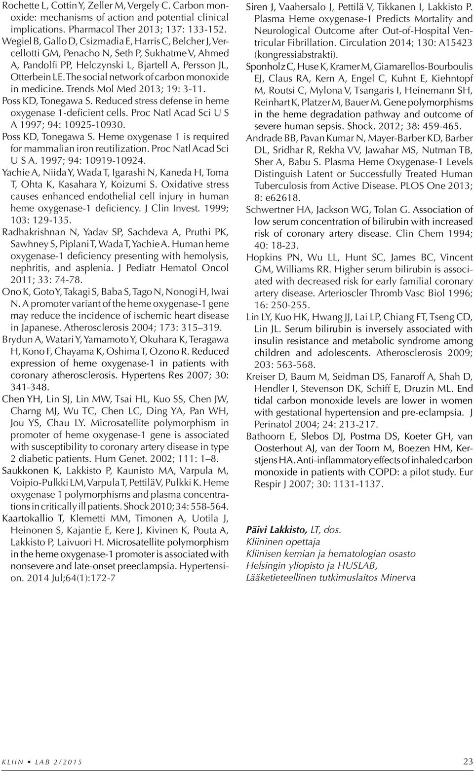 The social network of carbon monoxide in medicine. Trends Mol Med 2013; 19: 3-11. Poss KD, Tonegawa S. Reduced stress defense in heme oxygenase 1-deficient cells.