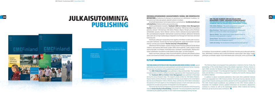 High integrity and feminine care: Female police officers as protectors in civilian crisis management Maaria Ylänkö: War-related sexual violence against women: Its dimensions and proposals for a