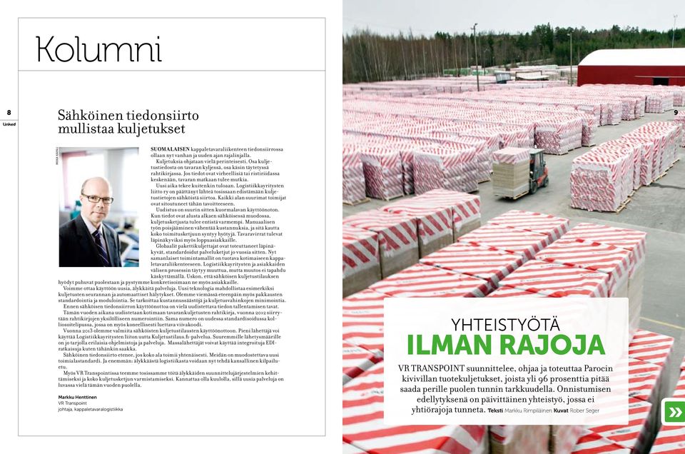 Logistiikkayritysten liitto ry on päättänyt lähteä tosissaan edistämään kuljetustietojen sähköistä siirtoa. Kaikki alan suurimat toimijat ovat sitoutuneet tähän tavoitteeseen.