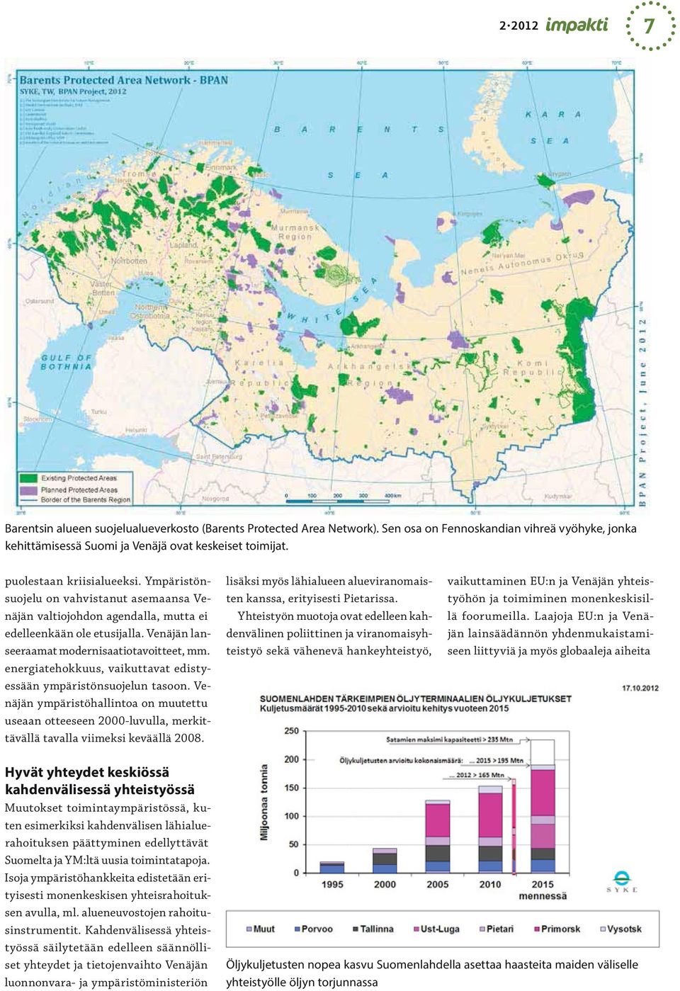 energiatehokkuus, vaikuttavat edistyessään ympäristönsuojelun tasoon. Venäjän ympäristöhallintoa on muutettu useaan otteeseen 2000-luvulla, merkittävällä tavalla viimeksi keväällä 2008.