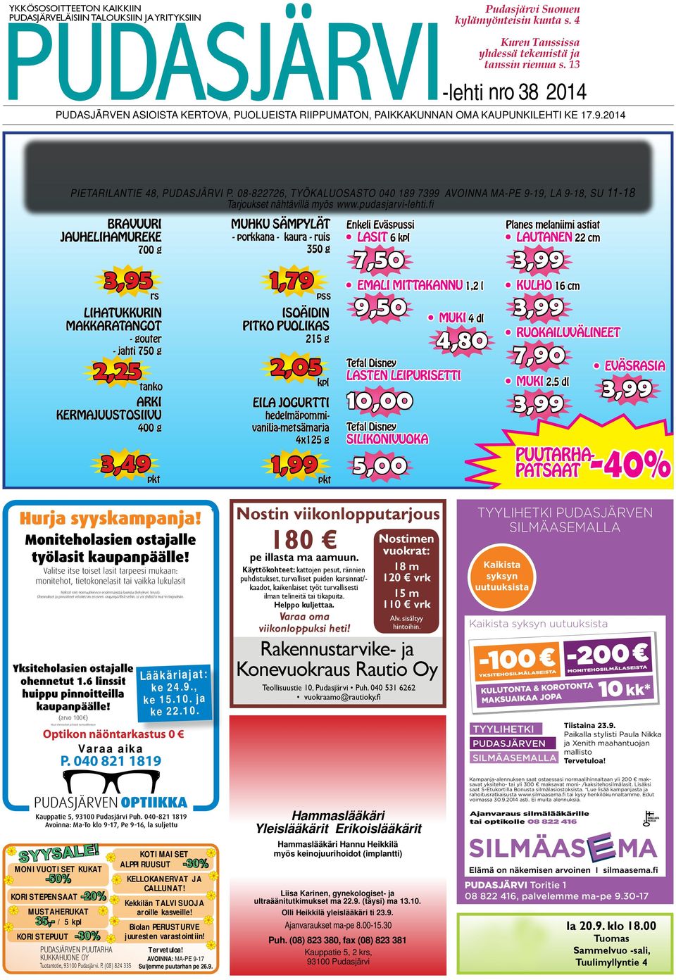 08-822726, TYÖKALUOSASTO 040 189 7399 AVOINNA MA-PE 9-19, LA 9-18, SU 11-18 Tarjoukset nähtävillä myös www.pudasjarvi-lehti.