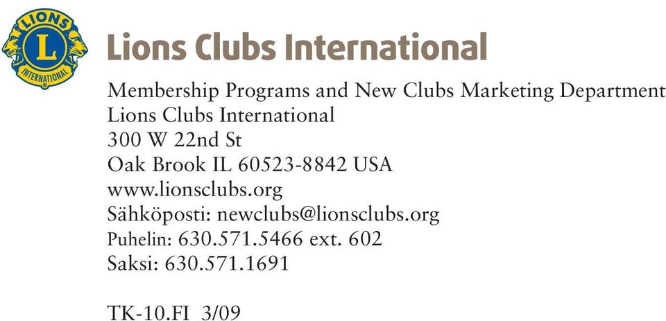 USA www.lionsclubs.org Sähköposti: newclubs@lionsclubs.