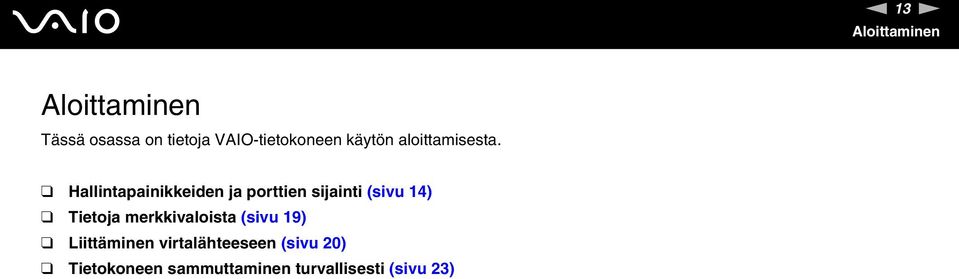 Hallintapainikkeiden ja porttien sijainti (sivu 14) Tietoja