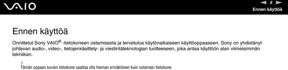 Sony on yhdistänyt johtavan audio-, video-, tietojenkäsittely- ja viestintäteknologian