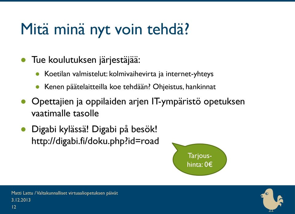 internet-yhteys Kenen päätelaitteilla koe tehdään?