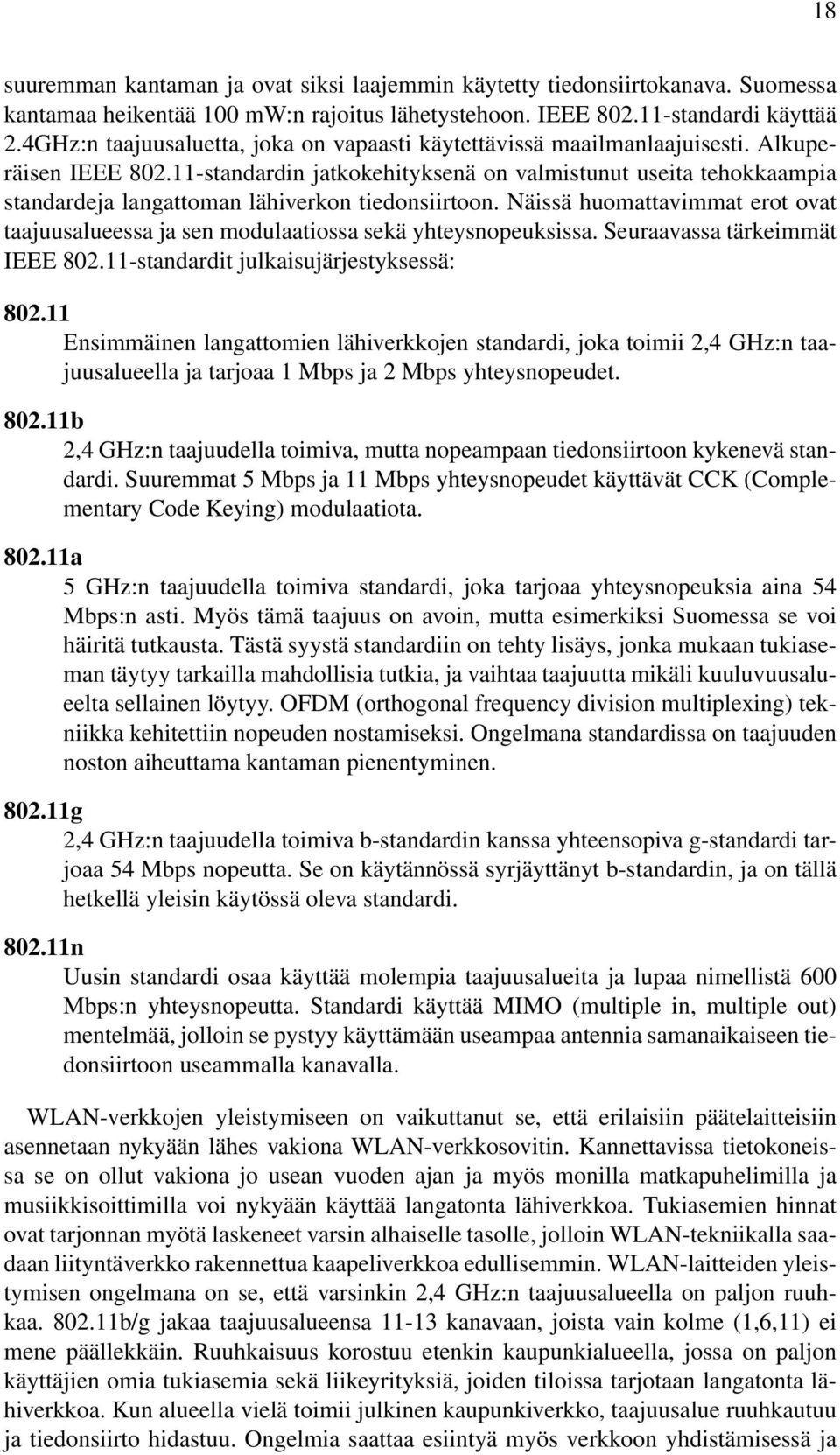 11-standardin jatkokehityksenä on valmistunut useita tehokkaampia standardeja langattoman lähiverkon tiedonsiirtoon.