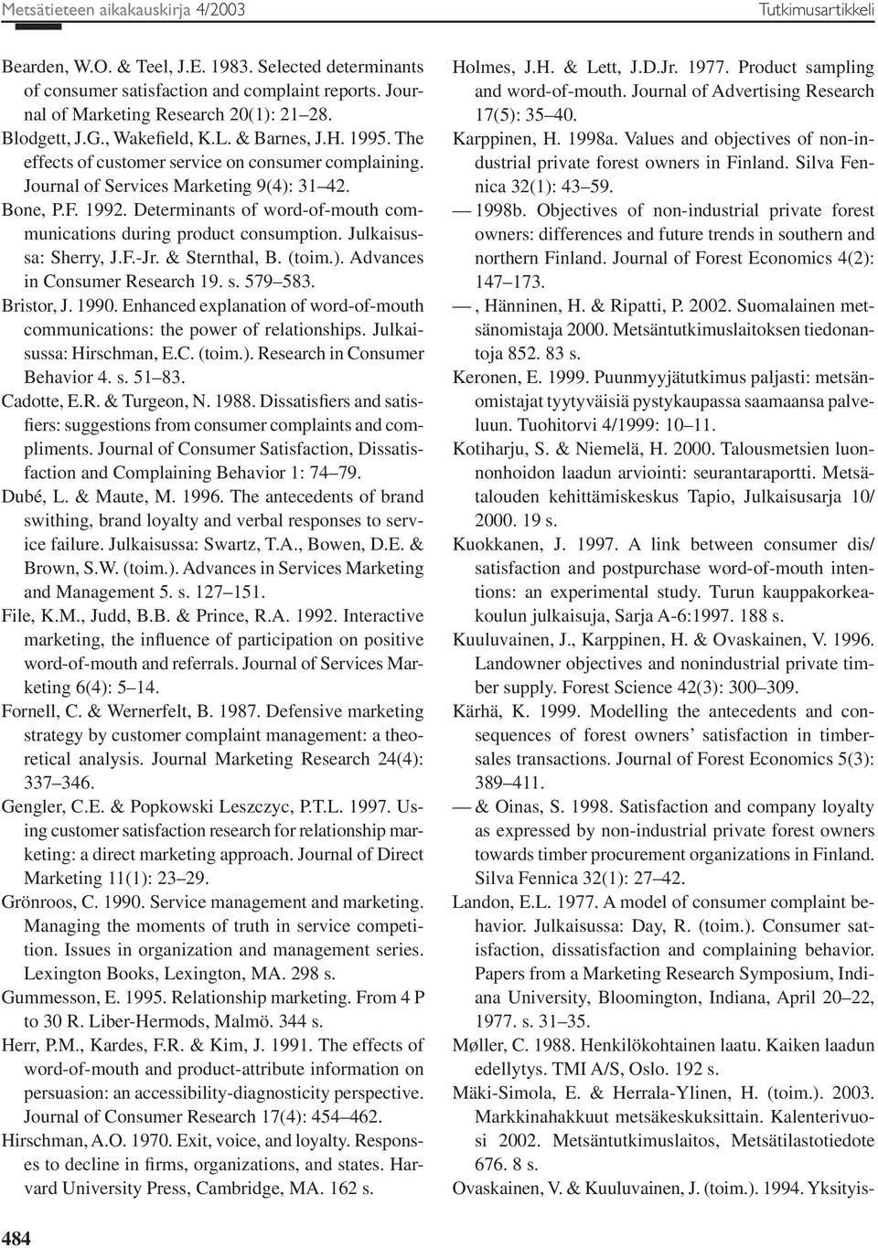 Determinants of word-of-mouth communications during product consumption. Julkaisussa: Sherry, J.F.-Jr. & Sternthal, B. (toim.). Advances in Consumer Research 19. s. 579 583. Bristor, J. 1990.