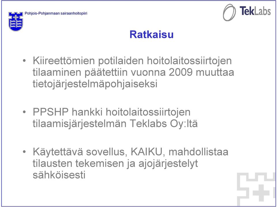 hoitolaitossiirtojen tilaamisjärjestelmän Teklabs Oy:ltä Käytettävä