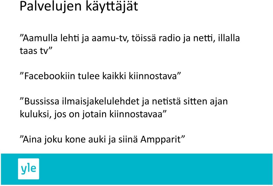 Bussissa ilmaisjakelulehdet ja ne2stä si;en ajan kuluksi,