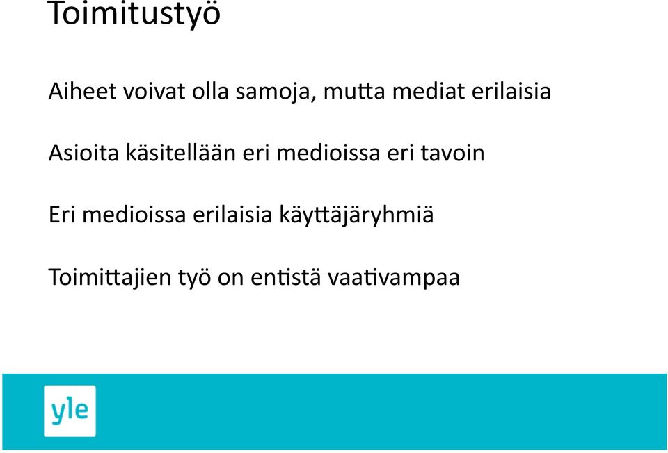 medioissa eri tavoin Eri medioissa erilaisia
