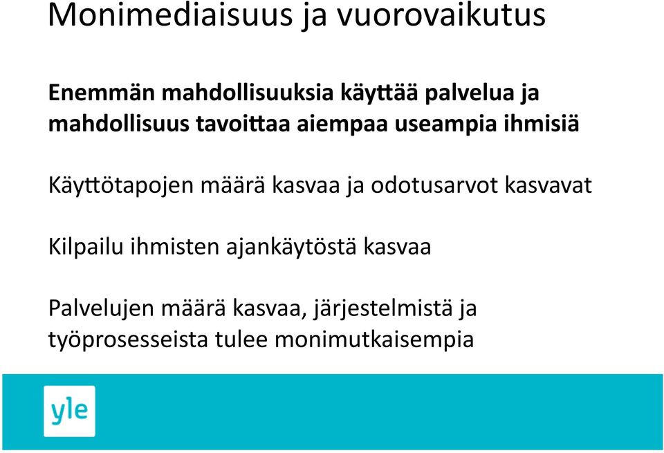 kasvaa ja odotusarvot kasvavat Kilpailu ihmisten ajankäytöstä kasvaa