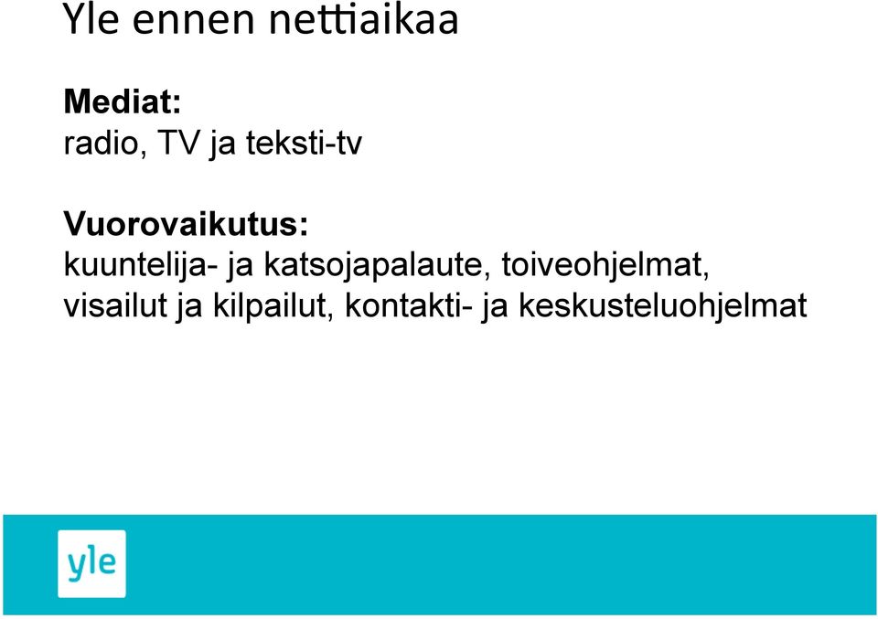 katsojapalaute, toiveohjelmat, visailut