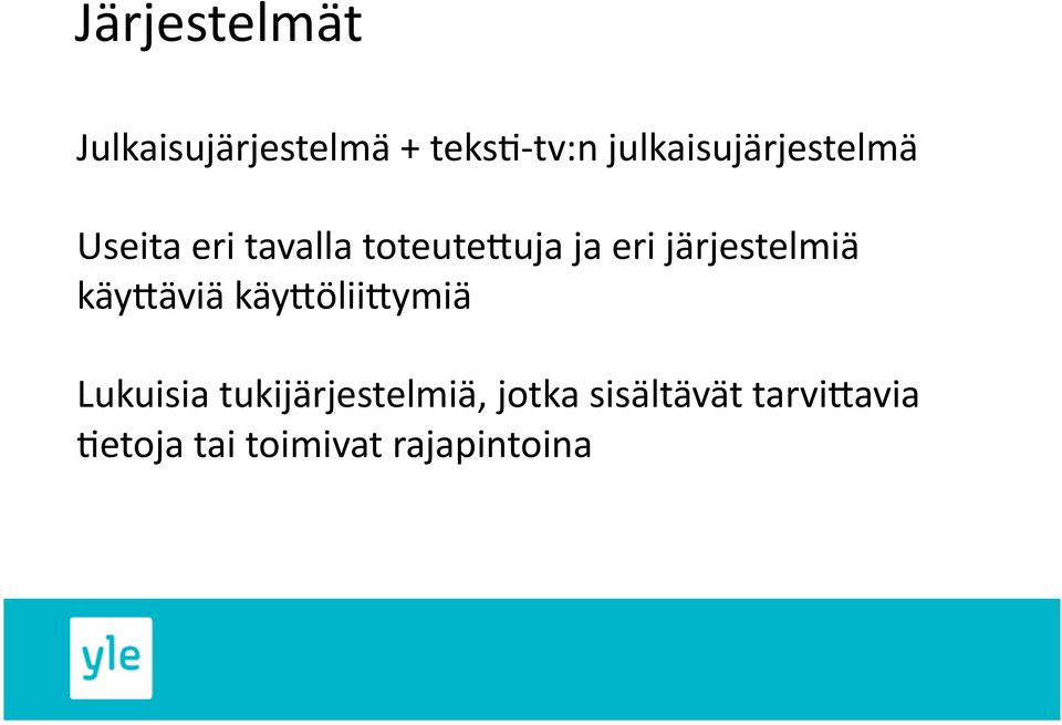 eri järjestelmiä käy;äviä käy;ölii;ymiä Lukuisia