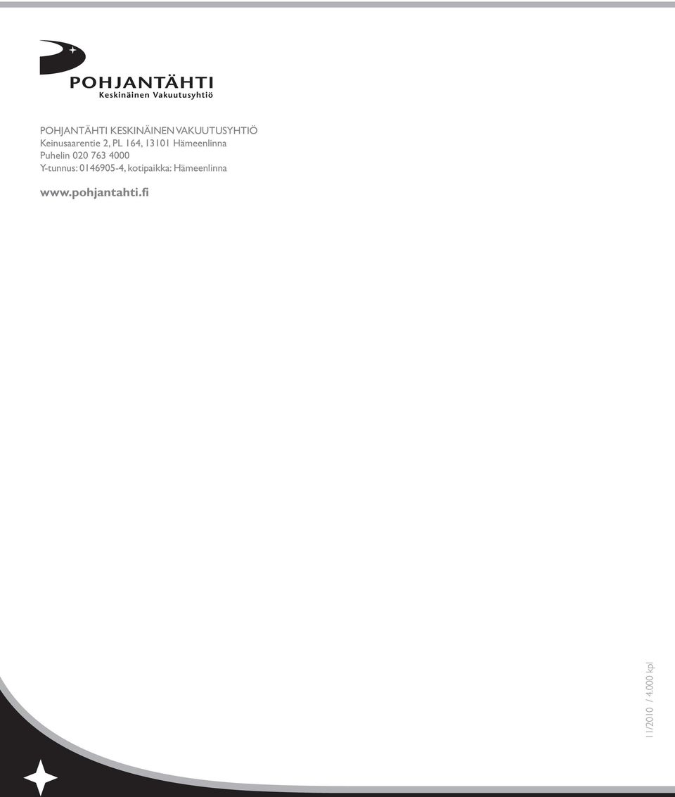 Puhelin 020 763 4000 Y-tunnus: 0146905-4,