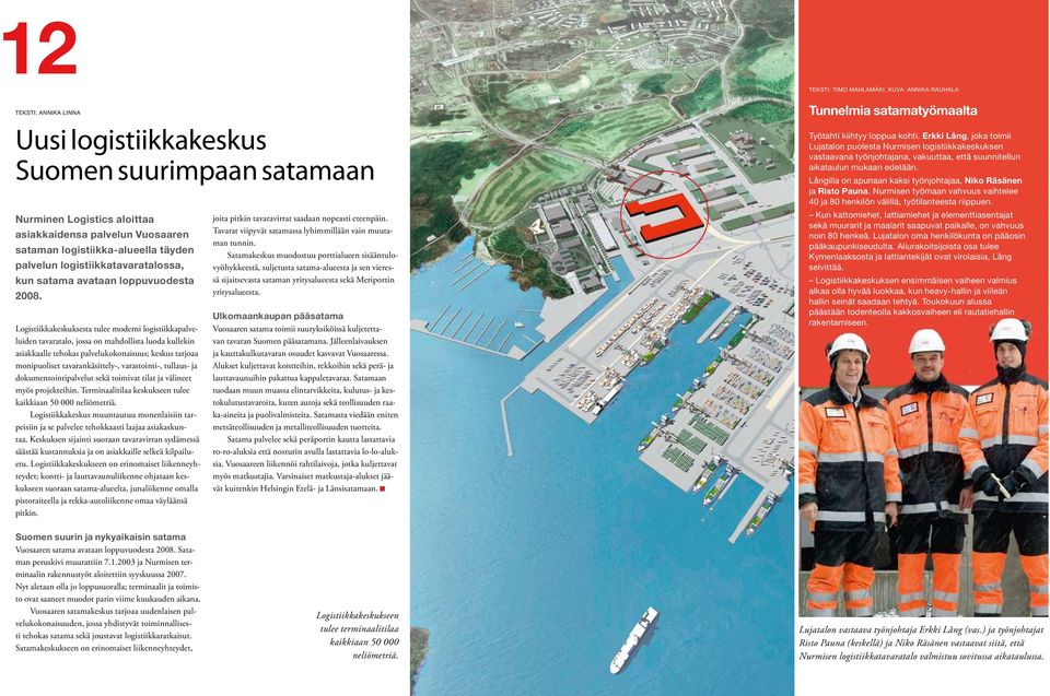 Logistiikkakeskuksesta tulee moderni logistiikkapalveluiden tavaratalo, jossa on mahdollista luoda kullekin asiakkaalle tehokas palvelukokonaisuus; keskus tarjoaa monipuoliset tavarankäsittely-,